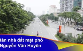 BÁN NHÀ MẶT PHỐ NGUYỄN VĂN HUYÊN, LÔ GÓC, MẶT TIỀN 9M, DT 101M2, GIÁ 36.8 TỶ